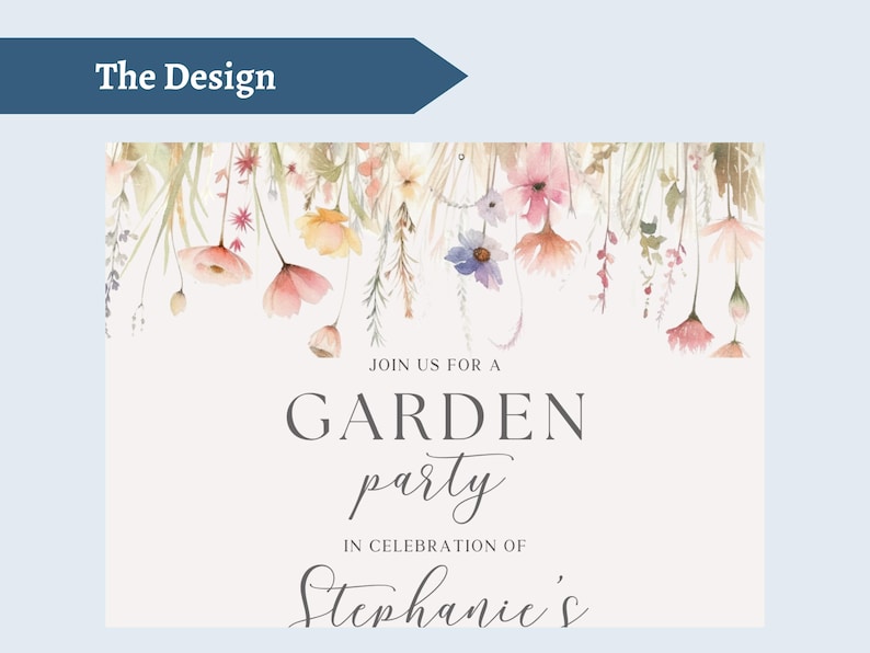 May include: A garden party invitation with watercolor floral accents. The design features a banner that says "The Design" and the text "Join us for a Garden Party in Celebration of Stephanie's".