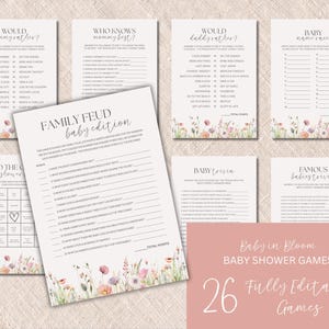 May include: A set of printable baby shower games with floral designs. Games include "Family Feud," "Would Mommy Rather?" and "Baby Name Race." The text "Baby in Bloom" and "26 Fully Editable Games" are also visible.