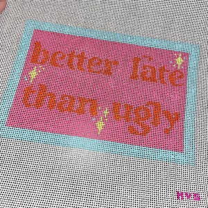 Better Late Than Ugly! | Stitch Painted Needlepoint Canvas