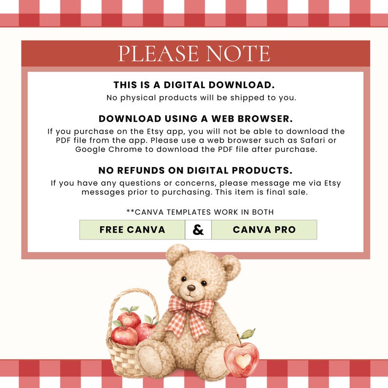 May include: A digital download instruction card with a red and white chequered border. The text reads PLEASE NOTE, THIS IS A DIGITAL DOWNLOAD, DOWNLOAD USING A WEB BROWSER, NO REFUNDS ON DIGITAL PRODUCTS, and CANVA TEMPLATES WORK IN BOTH FREE CANVA & CANVA PRO. A teddy bear with a red chequered bow sits next to a basket of apples.