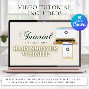 May include: A laptop screen displays a tutorial for editing a baby shower website, featuring the text "VIDEO TUTORIAL INCLUDED!", "Tutorial", "HOW TO EDIT YOUR BABY SHOWER WEBSITE", and a blue "Edit in Canva" circular icon with a pencil graphic.