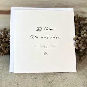 Idee und Liebe, Goethe, Beileidskarten, moderne Trauerkarte mit Zitat, Kondolenzkarte mit Spruch, Trostkarte, Anteilnahme, Mitgefühl