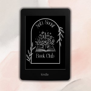 May include: A black and white illustration of a book with flowers and leaves in an archway with the text "Anti Social Book Club" and the word "kindle" below the illustration.