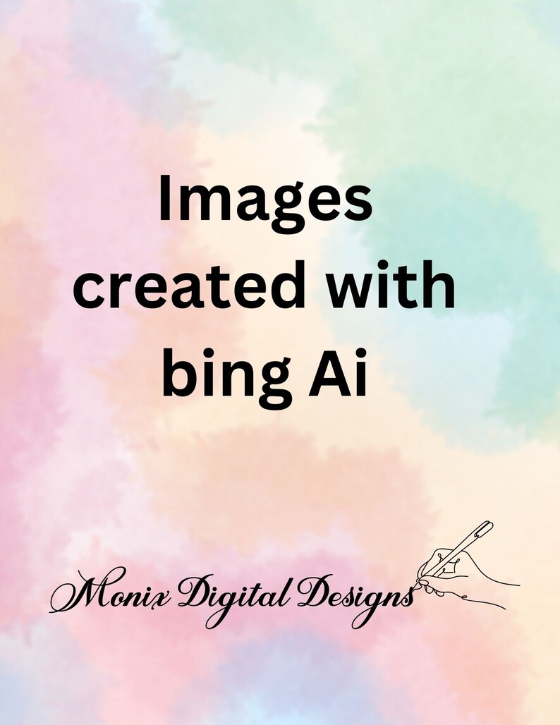 May include: A watercolor-style background with the text "Images created with bing Ai" in black text. The text "Monix Digital Designs" is written in cursive at the bottom of the image with a hand holding a pen drawing a line under the text.