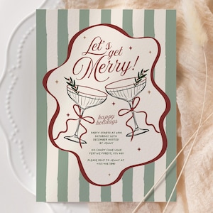 May include: Holiday invitation with a festive design. The invitation features the text "Let's get Merry!" in elegant script, along with two cocktail glasses and the words "happy holidays". The background has vertical stripes in green and white.