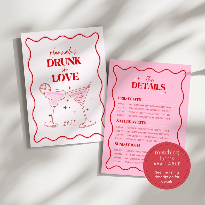 May include: Pink and red printable invitation with the text "Hannah's Drunk in Love 2025" and a graphic of two cocktail glasses. The second page of the invitation has the text "The Details" and a schedule of events for Friday, Saturday, and Sunday.