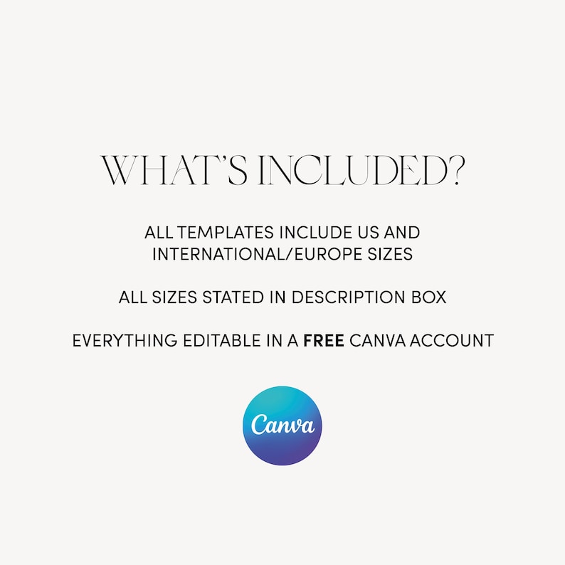 May include: A white background with the text "WHAT'S INCLUDED?" and additional text detailing template features. Includes US and international sizes, with all sizes stated in the description box. The templates are editable in a free Canva account. A Canva logo is at the bottom.