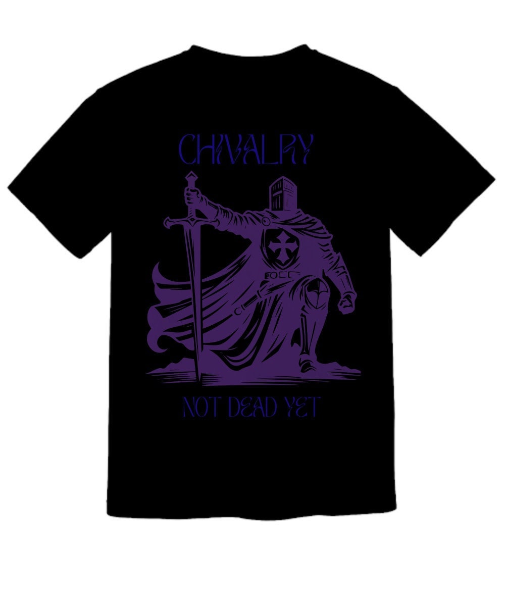Chivalry Is Not Dead Tee Shirt Chivalry Is Not Dead Tee Shirt
