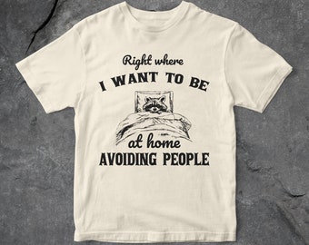 Genau dort, wo ich sein möchte, Zu Hause Menschen vermeiden T-Shirt, Lustiges T-Shirt, Unisex T-Shirt, Waschbär T-Shirt, 90er Vintage T-Shirt