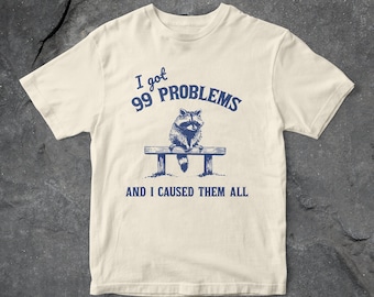 Ich habe 99 Probleme und ich habe sie alle verursacht. Grafik-T-Shirt, lustiges Waschbär-T-Shirt, Unisex-T-Shirt, Trash-Panda-T-Shirt, Vintage-T-Shirt