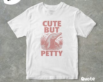 Cute But Petty Amazon River Dolphin T-Shirt, Funny Retro 90s Graphic Tee, Unisex Shirt, Gift For Her And Him, Cute And Unique Tee