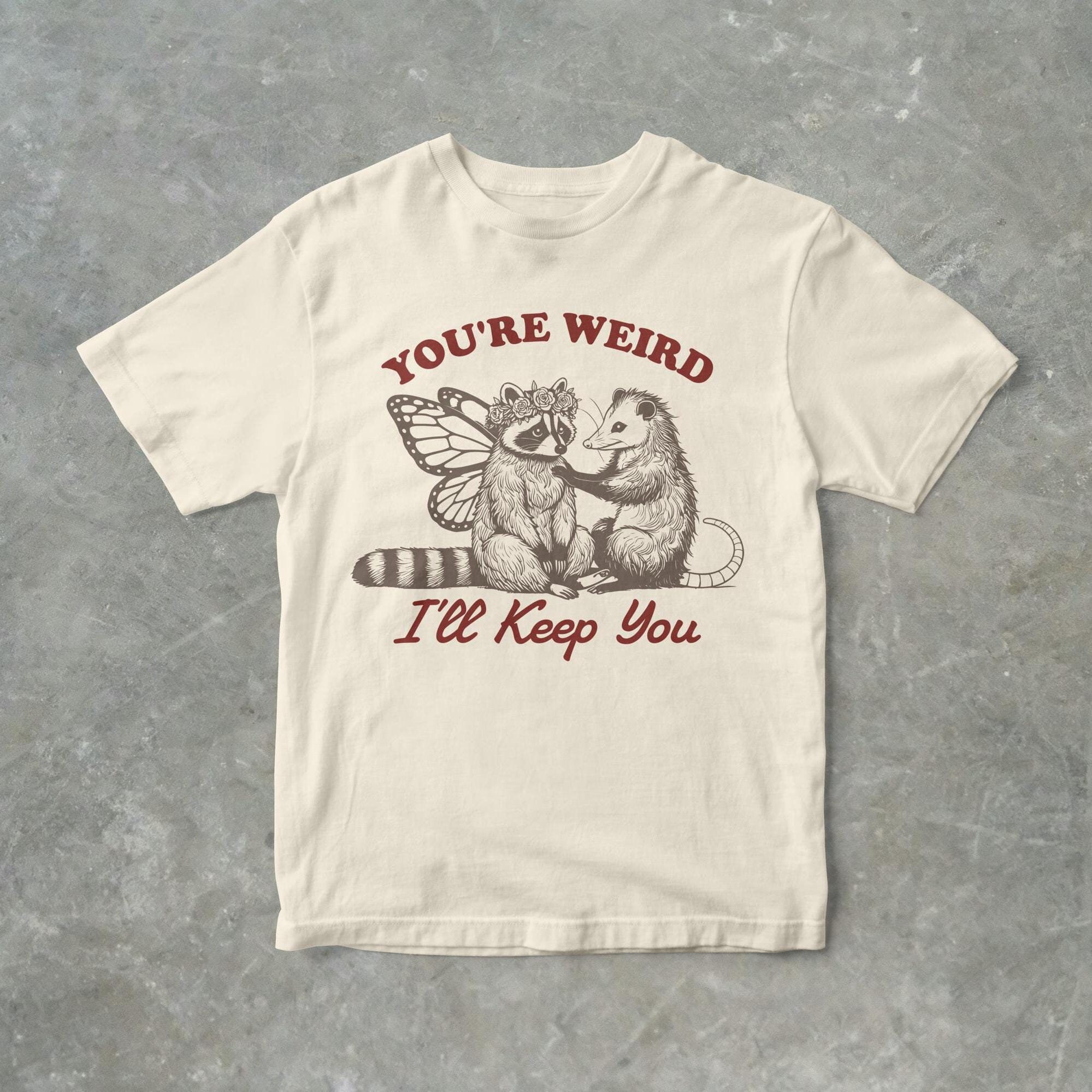 You're Weird, I'll Keep You Funny Raccoon And Possum Graphic T Shirt, Unisex Adult T Shirt, Gift For Her, Gift For Him, Raccoon T Shirt