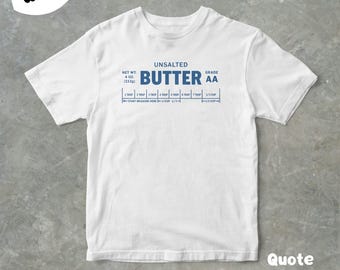 Unsalted Butter T Shirt, Stick Of Butter T Shirt, Funny Baker Gift, Baking Shirt, Foodie Chef Shirt, Butter Lover Gift, Gift For Her