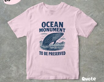 Ocean Monument To Be Preserved Great Whale T-Shirt, Funny Retro 90s Graphic Tee, Unisex Shirt, Gift For Her And Him, Cute And Unique Tee