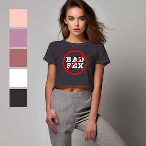 Women&#39;s Sexy Crop Top - Bad Sex - Adult Themed Feminine Crop Top, Sexy Lifestyle Shirt, Sexy Adult Apparel, Hotwife Clothing, Sexy Crop Top