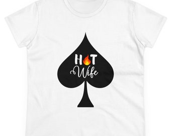 Adult Themed Feminine T-Shirt - Hot Wife -  Women's Cotton T-Shirt, Sexy Lifestyle Shirt, Sexy Adult Apparel, Hotwife Clothing,