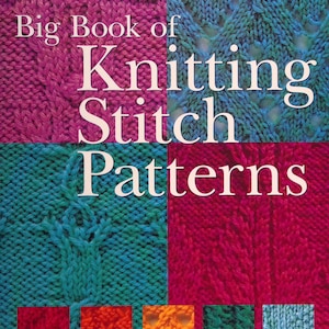 May include: The cover of a book titled "Big Book of Knitting Stitch Patterns" displays close-up images of knitted stitch patterns in pink, teal, and blue. Small colour swatches of different stitch patterns are at the bottom.