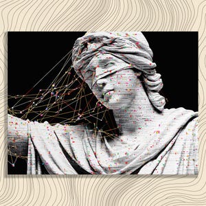 May include: Digital art print of a white statue of Lady Justice, blindfolded, against a black backdrop. The statue is overlaid with a data pattern and linked by a network of lines.