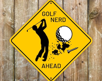 Golf Nerd Ahead Sign: Weatherproof Aluminum Golf Gift  (27x27 cm, Dibond)