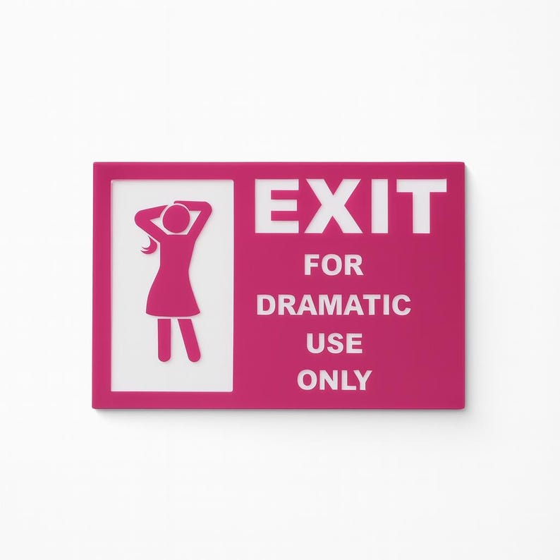Dramatic Sign Dramatic Exit Sign • Funny Acrylic Door Sign • Layered Mirror Acrylic ...