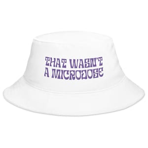 That Wasn&#39;t A Microdose Bucket Hat | Rave Bucket Hat | Festival Bucket Hat | Party Bucket Hat | Rave Gift | EMD DJ Bucket Hat | Mushroom Hat