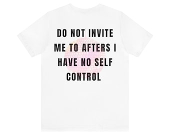 Laden Sie mich nicht zu Afters ein, wenn ich keine Selbstbeherrschung habe. Top | Rave-Top | Festival-Top | Party-Top | EDM-DJ-Top | Rave-Geschenk | Geschenk für Raver