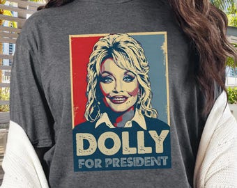 Dolly Parton Tshirt | Dolly for President | Dolly Parton Gifts | What Would Dolly Do | In Dolly We Trust | Dolly Parton Shirt | MAGA