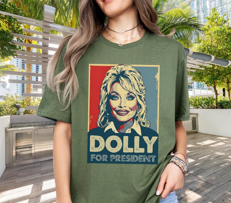 Dolly Parton Tshirt | Dolly for President | Dolly Parton Gifts | What Would Dolly Do | In Dolly We Trust | Dolly Parton Shirt | MAGA Military Green