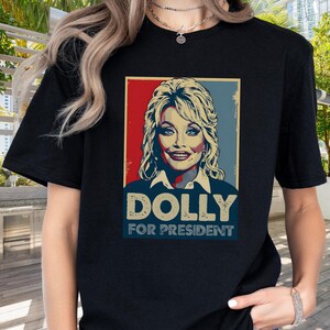 Dolly Parton Tshirt | Dolly for President | Dolly Parton Gifts | What Would Dolly Do | In Dolly We Trust | Dolly Parton Shirt | MAGA Black