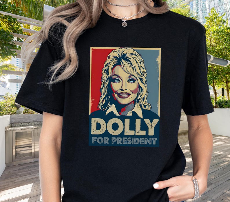 Dolly Parton Tshirt | Dolly for President | Dolly Parton Gifts | What Would Dolly Do | In Dolly We Trust | Dolly Parton Shirt | MAGA Black
