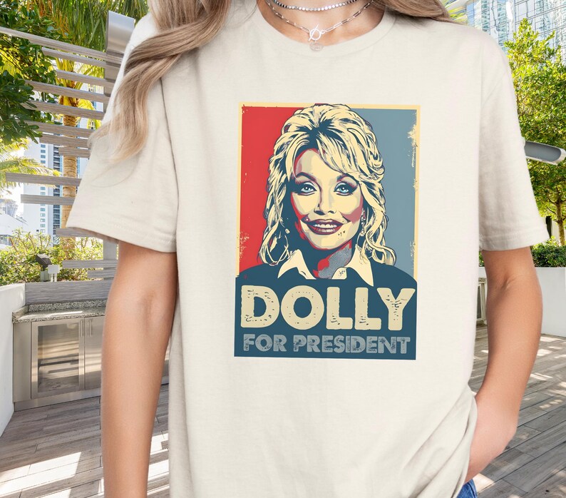Dolly Parton Tshirt | Dolly for President | Dolly Parton Gifts | What Would Dolly Do | In Dolly We Trust | Dolly Parton Shirt | MAGA Sand