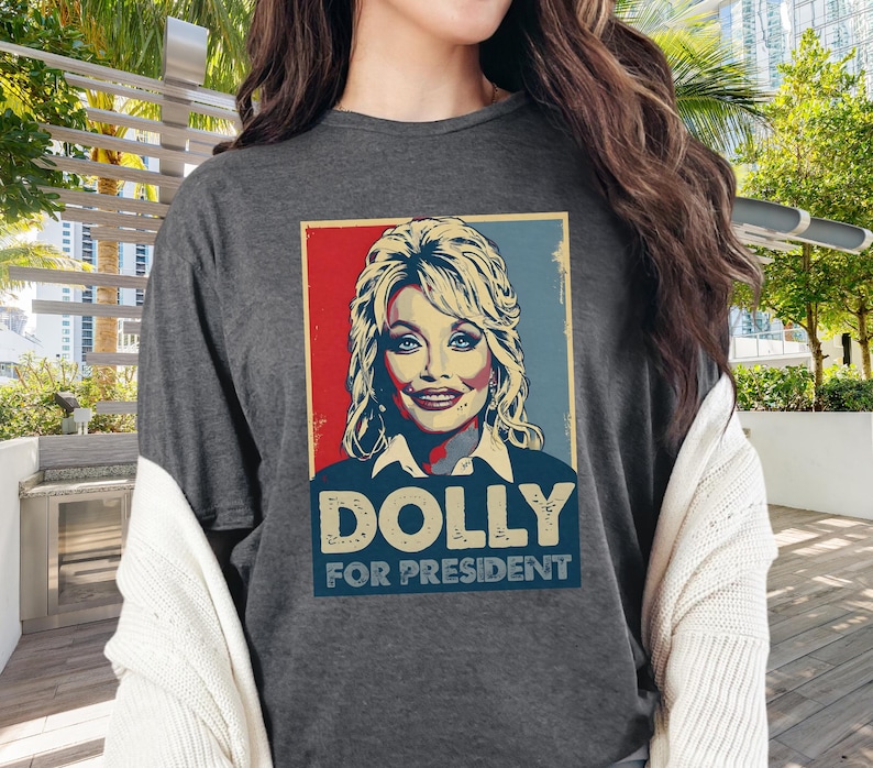 Dolly Parton Tshirt | Dolly for President | Dolly Parton Gifts | What Would Dolly Do | In Dolly We Trust | Dolly Parton Shirt | Make America