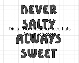 Descarga digital &quot;Nunca salado, siempre dulce&quot; para camisetas y gorras.