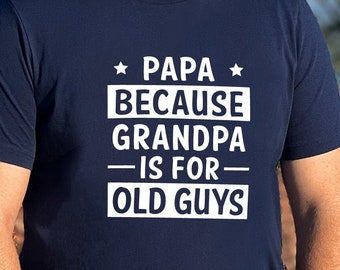 Papá SVG PNG, abuelo genial SVG, papá porque el abuelo es para viejos, archivo de corte del día del padre, camisa del día del padre Svg, papá, abuelo