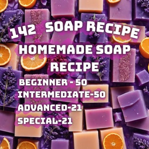 142 Natural Homemade Soap Recipes: Beginner to Advanced (PDF Pattern)