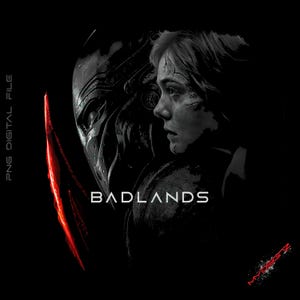 May include: A digital file with a black and white illustration featuring a woman and a creature. The word "BADLANDS" is in white text. A red blade is on the left side. The text "PNG DIGITAL FILE" is on the left side.