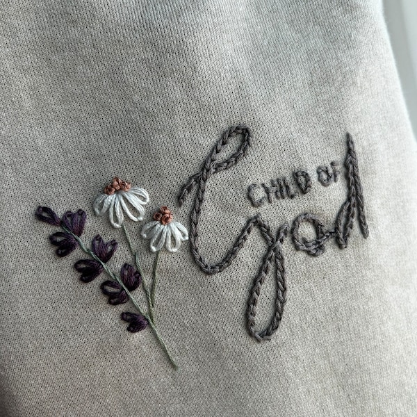 Christian Hand Embroidered Crew- Child of God