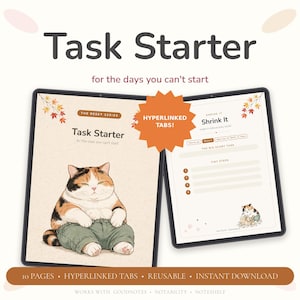 May include: A digital planner titled Task Starter for the days you can't start, featuring a calico cat illustration on the cover. The planner includes hyperlinked tabs, a Shrink It task page, and is compatible with GoodNotes, Notability, and Noteshelf.