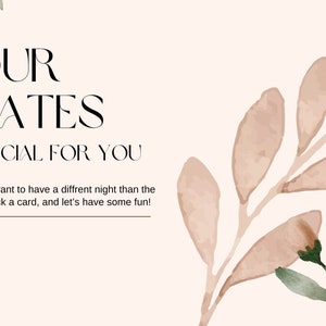 May include: A light pink and white card with the text "OUR DATES SPECIAL FOR YOU" and the text "If you want to have a different night than the rest, pick a card, and let's have some fun!"  The card is decorated with a watercolour illustration of a branch with leaves and flowers.