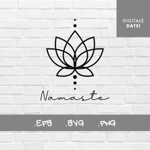 May include: Black and white line art illustration of a lotus flower with the word "Namaste" written below. The image is on a white brick background with the words "Digitale Datei" and ".EPS .SVG .PNG" at the top and bottom of the image.