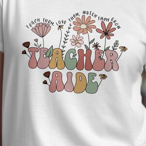 Teacher Aide Floral T-Shirt, Colorful Flowers Graphic, Inspirational Quote Tee for Educators