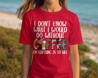 Funny Coffee Lover T-Shirt: Caffeine Addict Graphic Tee
