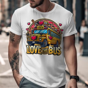 Love the Bus School Bus T-shirt, Fun School Bus Graphic Tee, Kids School Bus Love, Back to School Shirt, Cute Bus Driver Gift