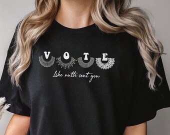 Vote Like Ruth Sent Sie Shirt, Wahl 2024 Shirt, RBG Shirt, Ruth Bader Ginsburg Shirt, feministisches Shirt, Ermächtigendes Politisches Shirt