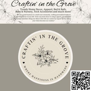 May include: A circular logo with the text "Craftin' in the Grove" and "Where Happiness is Handmade". The logo features a floral illustration and a QR code. The top of the image has text that reads "Trendy Home Decor, Apparel, Bed & Bath, Baby & Nursery, Tech Accessories and much more!"
