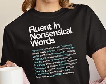 Fluent in Nonsensical Words T-Shirt: Funny Sarcastic Tee