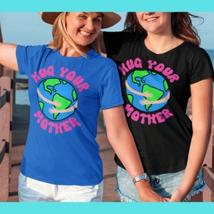 Hug Your Mother Earth T-Shirt
