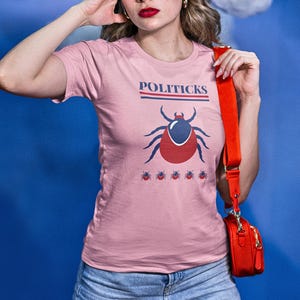Politicks Short Sleeve Tee, Funny Shirt, Political Humor, Ticks Infestation