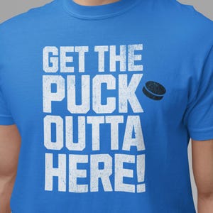 Funny Hockey T-shirt: &quot;Get the Puck Outta Here&quot; Sports Tee