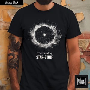 We are made of star stuff shirt, Carl Sagan shirt, Astronomy Shirt, Universe Shirt, Astrophysics shirt